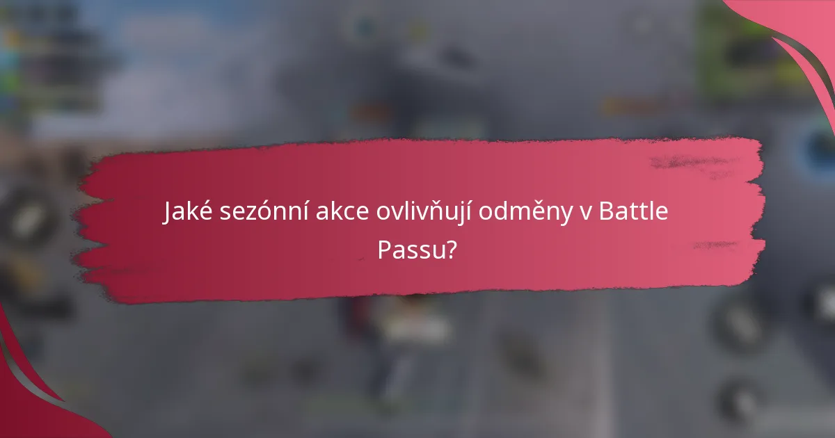 Jaké sezónní akce ovlivňují odměny v Battle Passu?