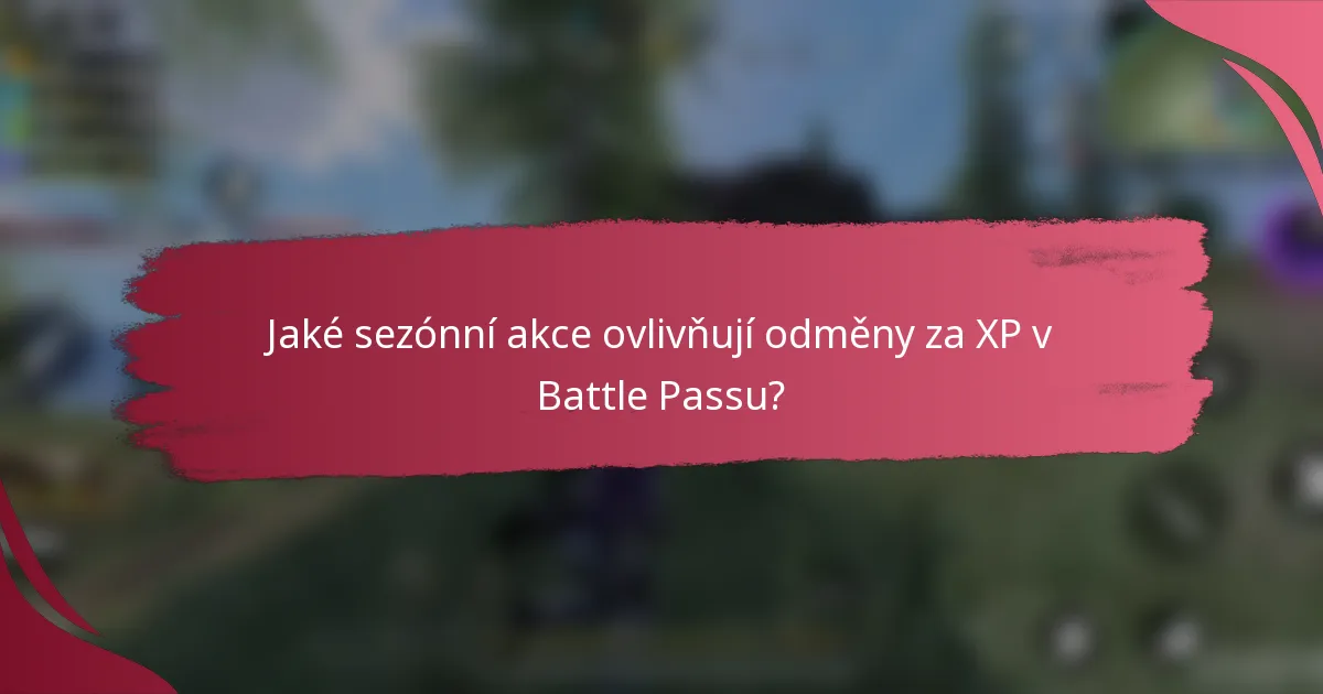 Jaké sezónní akce ovlivňují odměny za XP v Battle Passu?