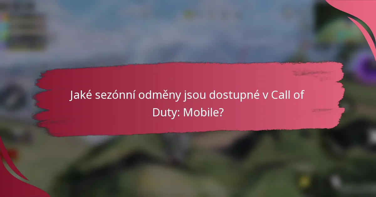 Jaké sezónní odměny jsou dostupné v Call of Duty: Mobile?