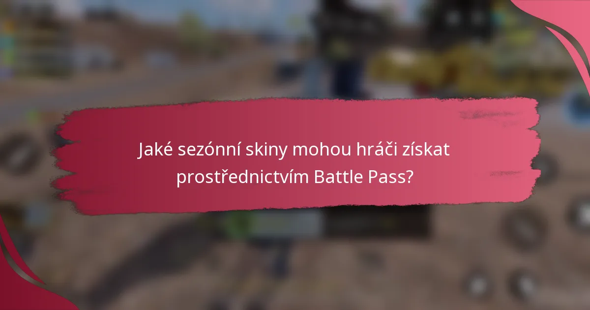 Jaké sezónní skiny mohou hráči získat prostřednictvím Battle Pass?