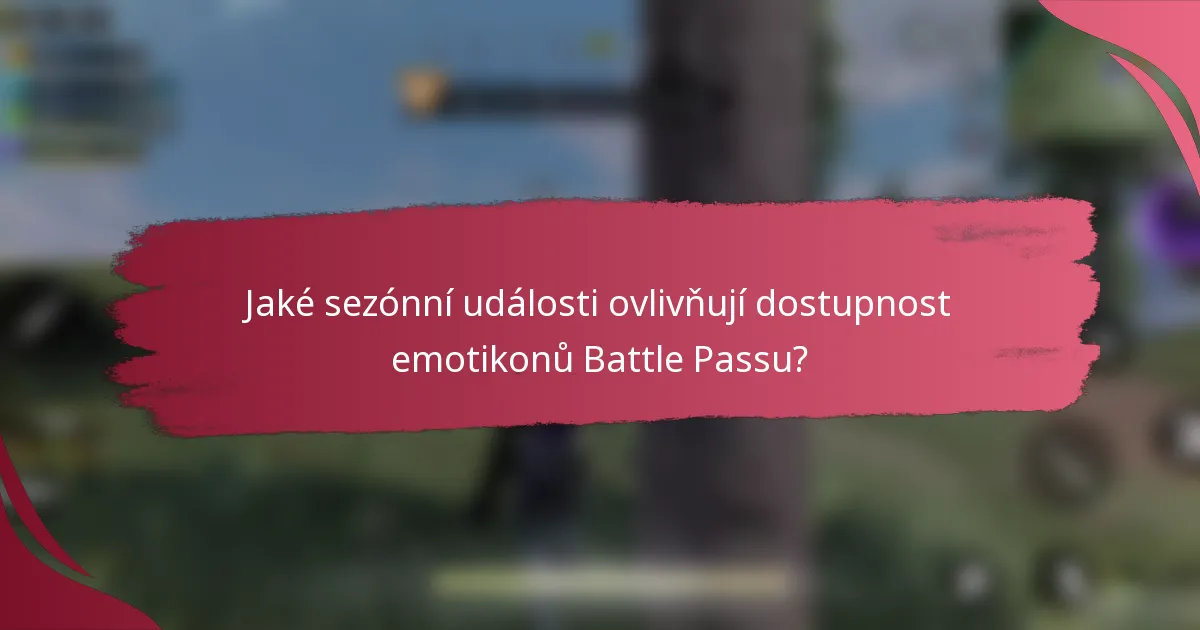 Jaké sezónní události ovlivňují dostupnost emotikonů Battle Passu?