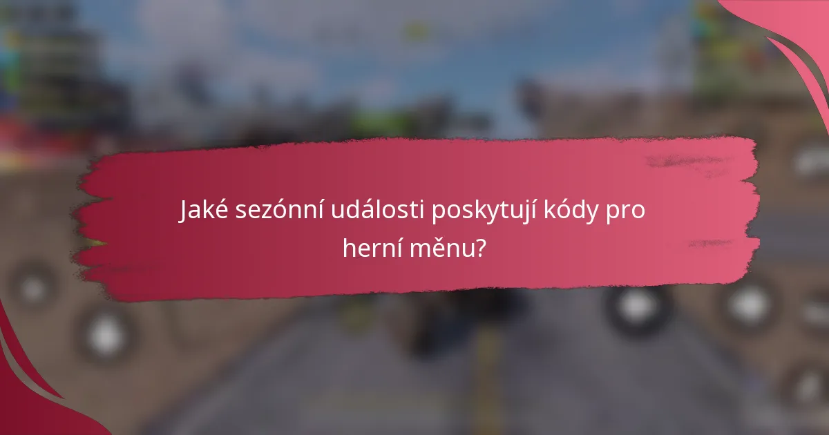 Jaké sezónní události poskytují kódy pro herní měnu?