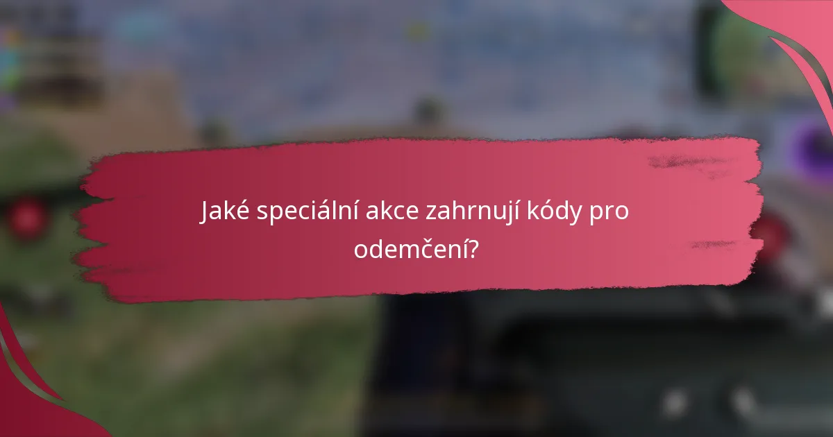 Jaké speciální akce zahrnují kódy pro odemčení?