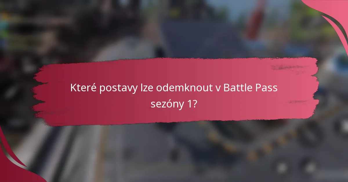 Které postavy lze odemknout v Battle Pass sezóny 1?
