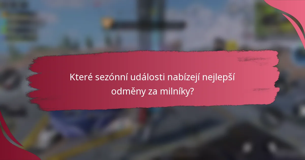 Které sezónní události nabízejí nejlepší odměny za milníky?
