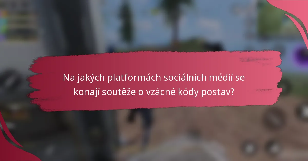 Na jakých platformách sociálních médií se konají soutěže o vzácné kódy postav?