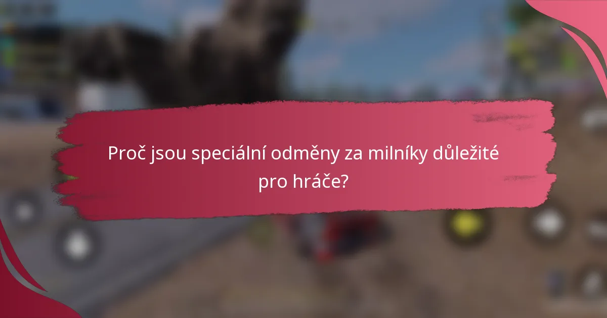 Proč jsou speciální odměny za milníky důležité pro hráče?